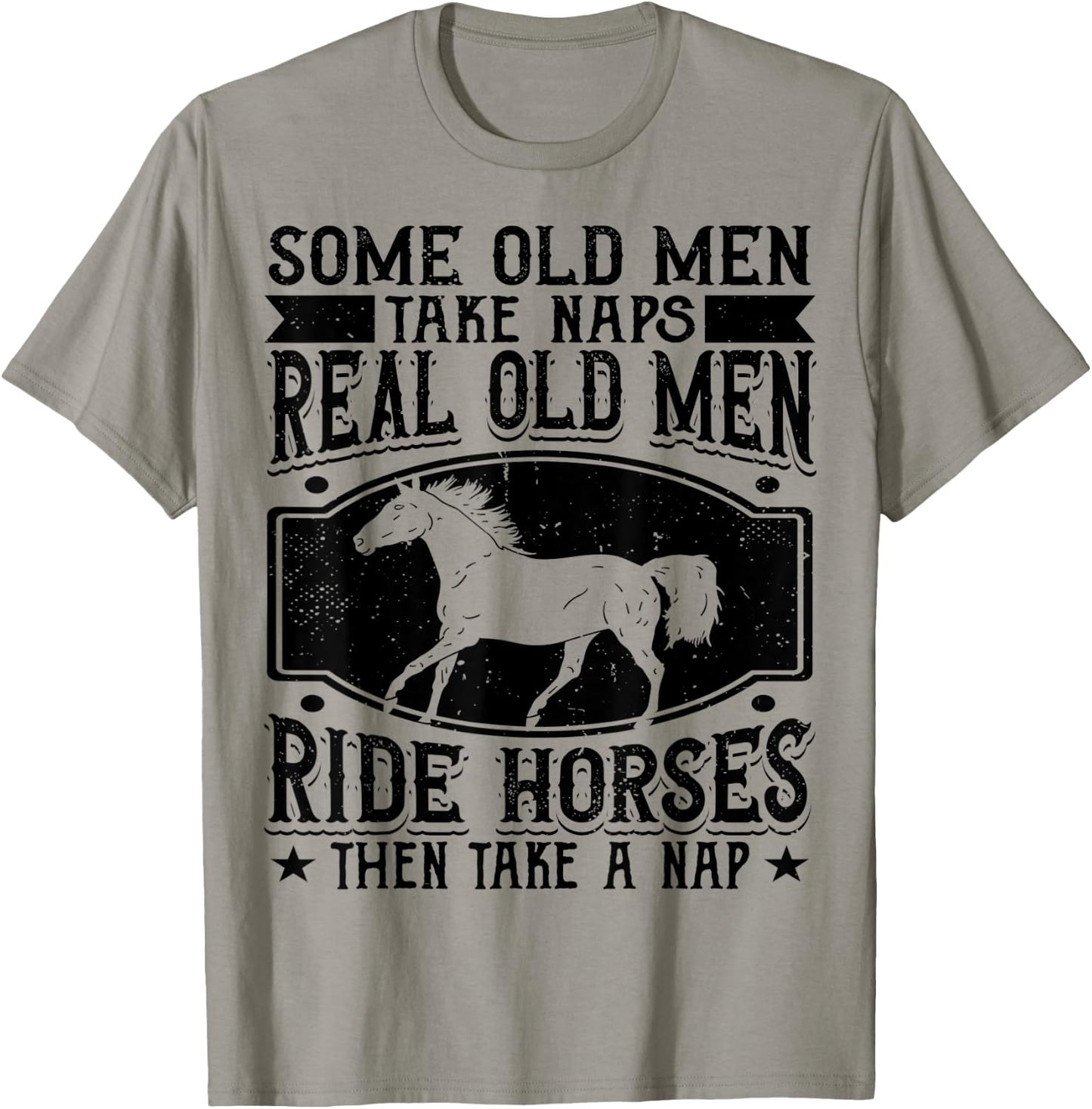 Real Old Men Ride Horses Horseback Riding Racing Equestrian T-Shirt - T-Shirt | Sand