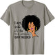 Black Queen Lady I Am Who I Am Your Approval Isn't Needed T-Shirt - T-Shirt | Sand