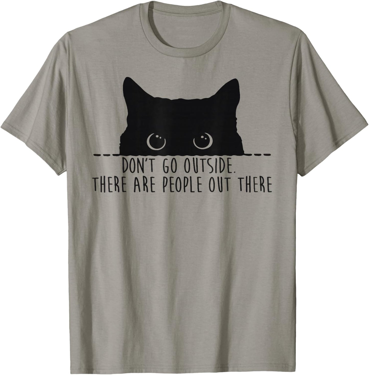 Funny Don't Go Outside There Are People Out There Black Cat T-Shirt - T-Shirt | Sand