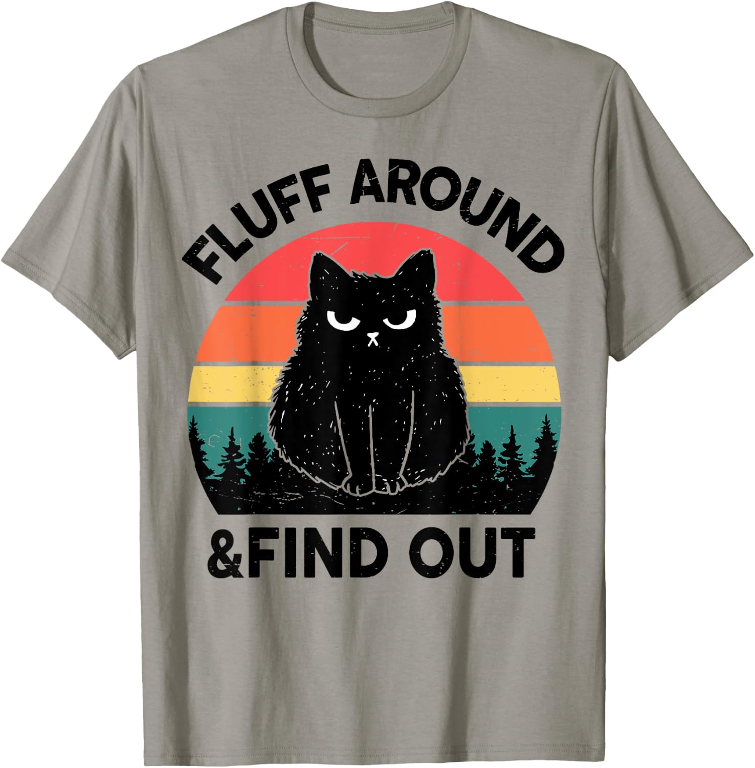 Funny Cat-Shirt Fluff Around Find Out Men Women Black Cat T-Shirt - T-Shirt | Sand