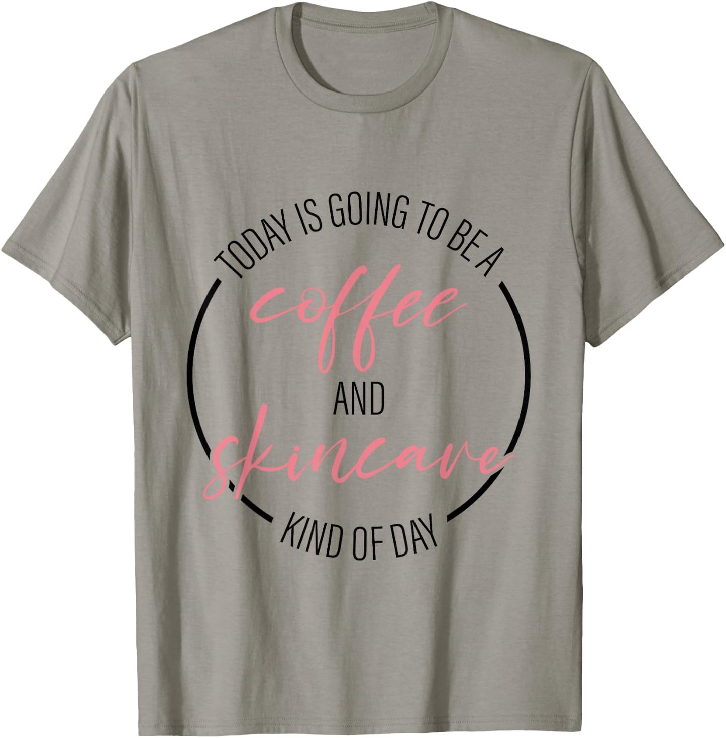 Coffee And Skincare Kind Of Day Esthetician Skincare T-Shirt - T-Shirt | Sand