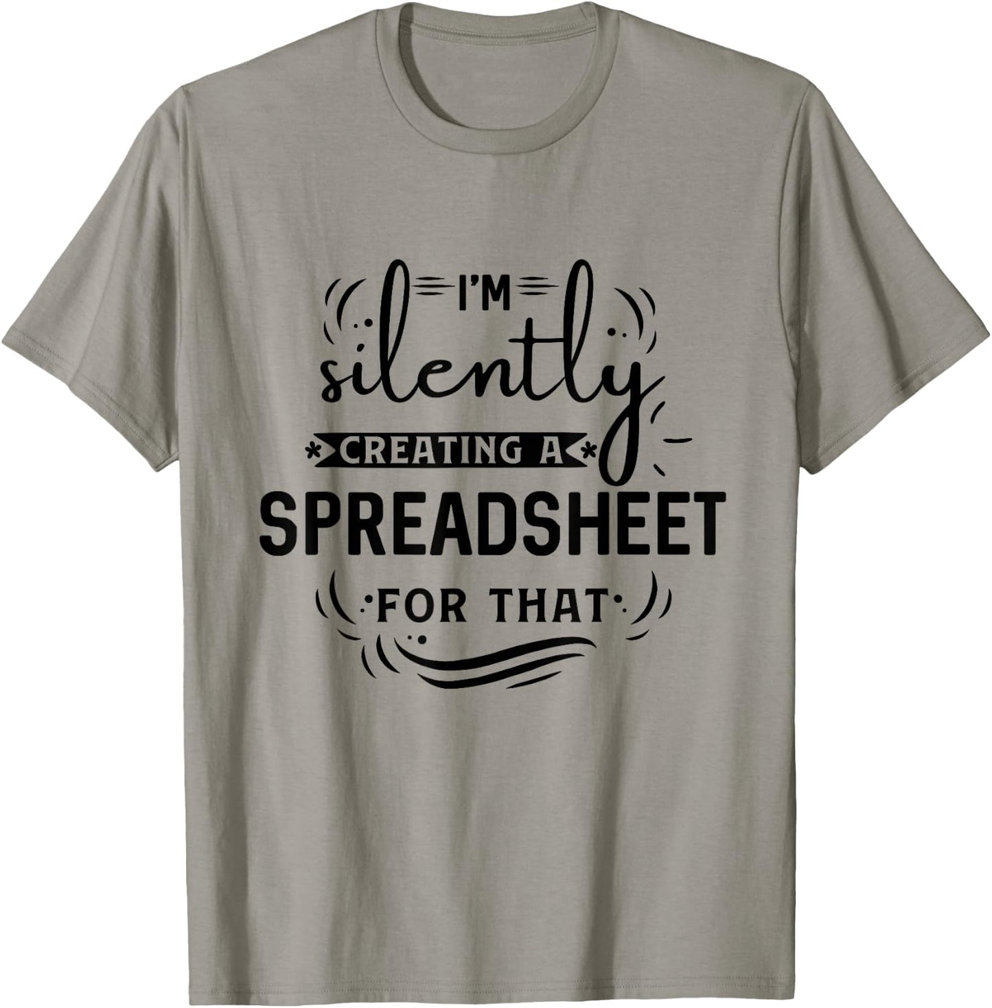 I'm silently creating a spreadsheet for that T-Shirt - T-Shirt | Sand