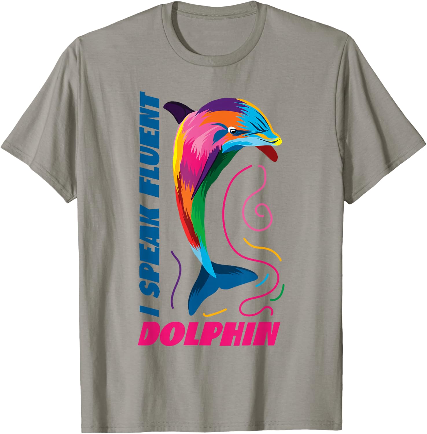 Dolphin I Speak Fluent Dolphin T-Shirt - T-Shirt | Sand