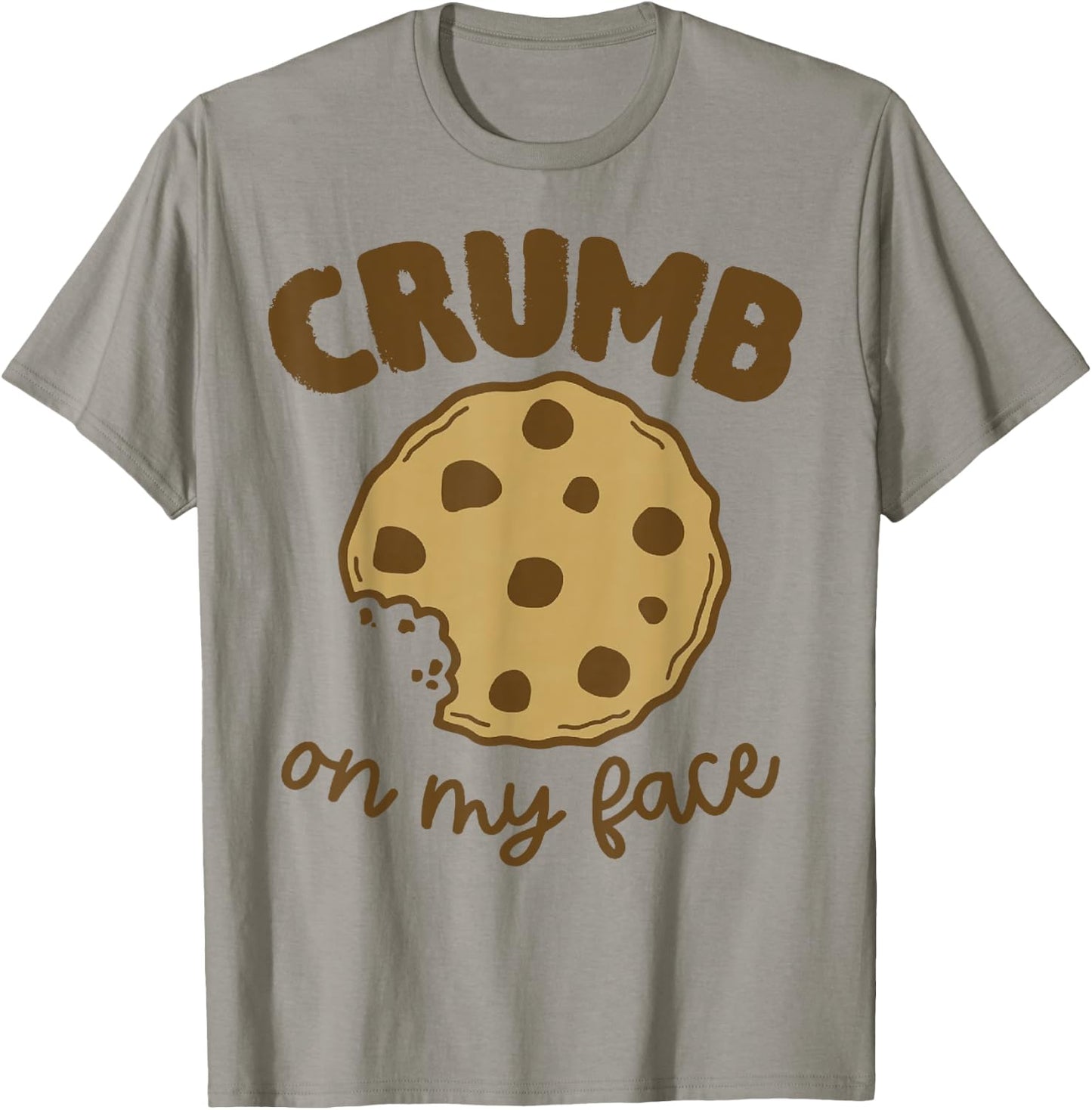 Crumb On My Face Funny Cookies T-Shirt - T-Shirt | Sand