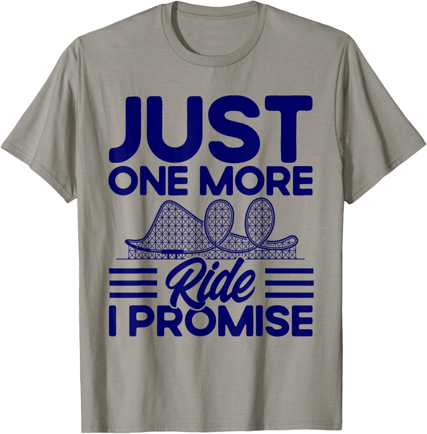 Roller Coaster Just One More Ride I Promise Rollercoaster T-Shirt - T-Shirt | Sand