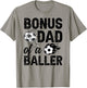 Bonus Dad Of A Baller Soccer Bonus Dad Soccer Step Dad T-Shirt - T-Shirt | Sand