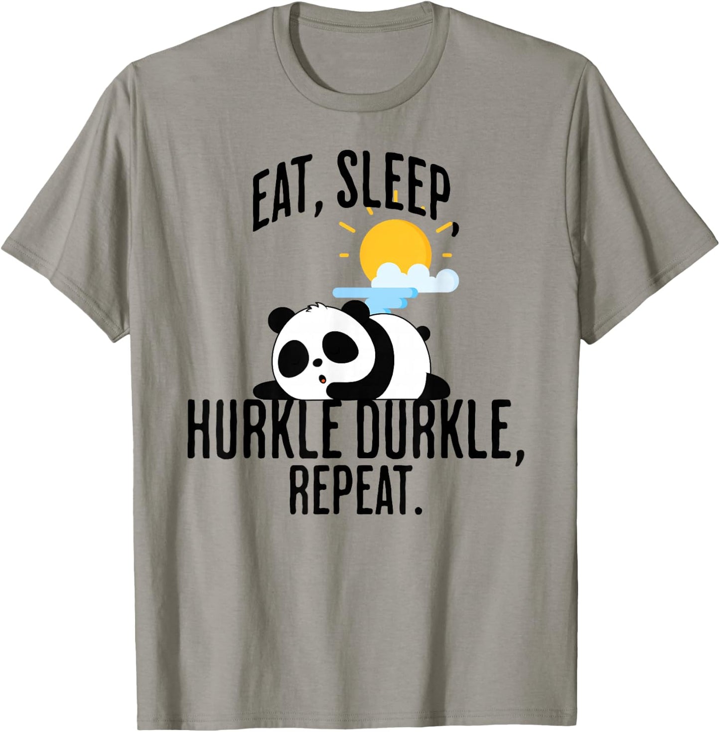 Eat, Sleep, Hurkle Durkle sleepy panda design T-Shirt - T-Shirt | Sand