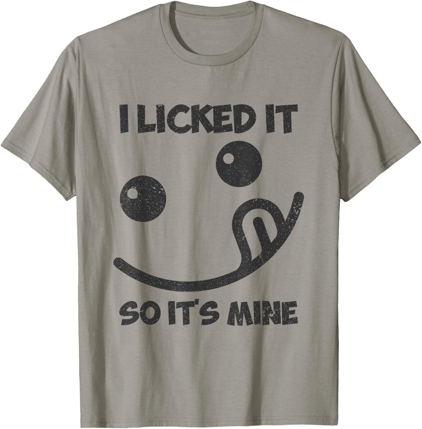 I Licked It So It was Mine T-Shirt - T-Shirt | Sand