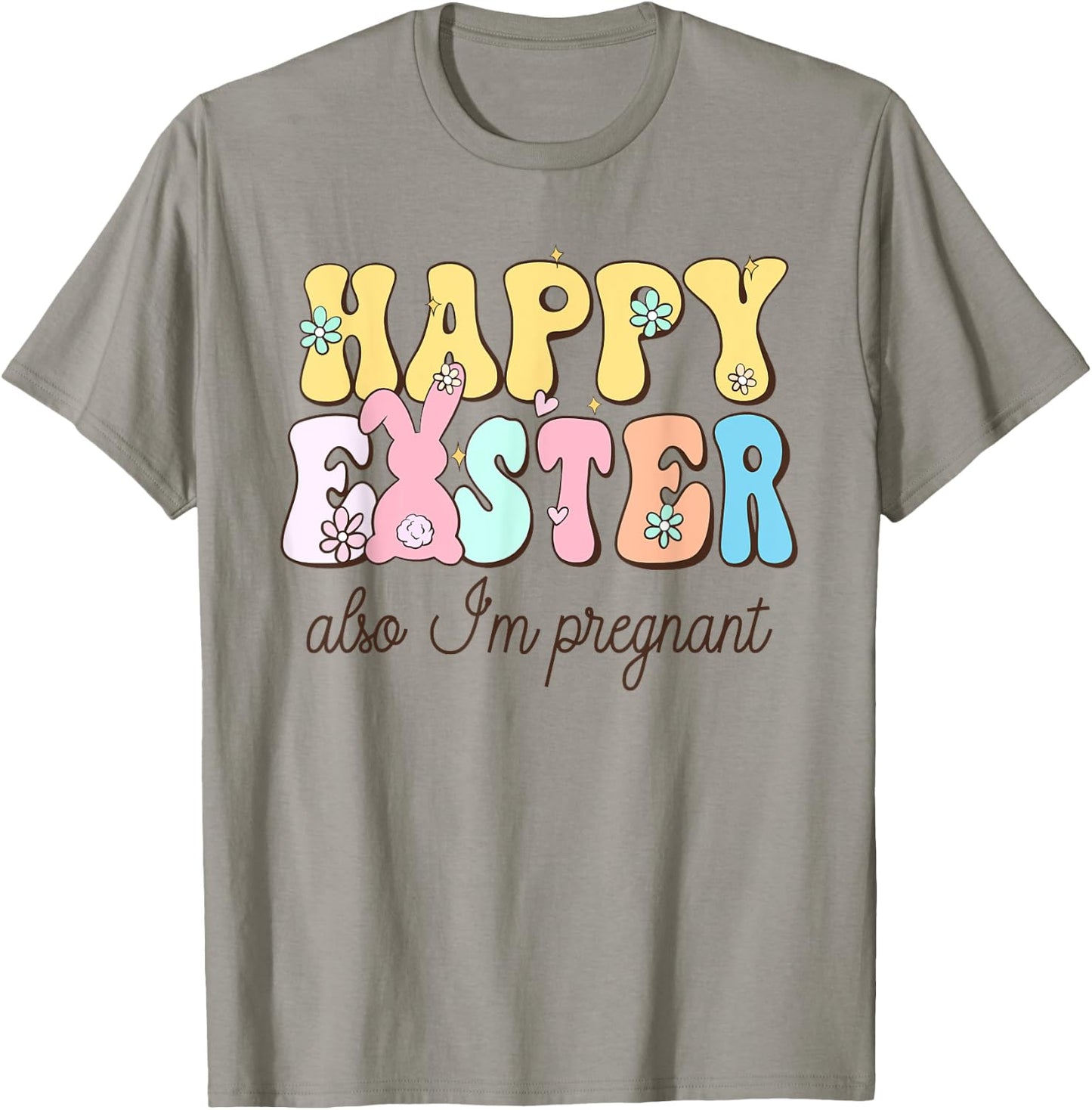Also Im Pregnant Happy Easter Funny Pregnancy Reveal T-Shirt - T-Shirt | Sand