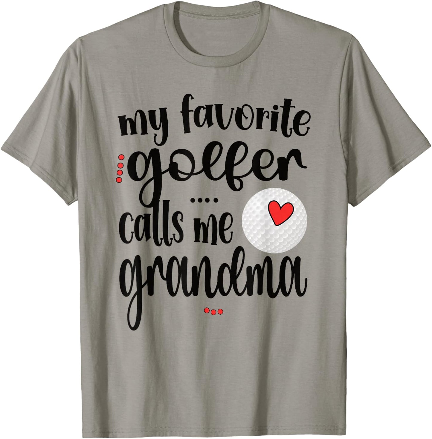 My Favorite Golfer Calls Me Grandma Golf Grandma T-Shirt - T-Shirt | Sand