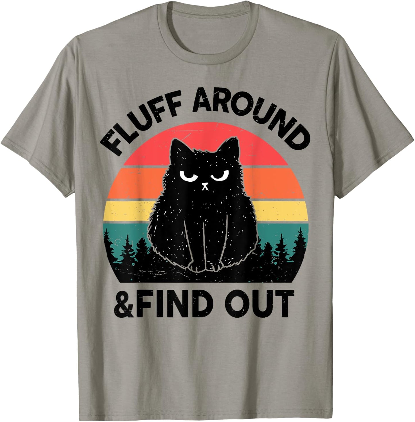 Funny Fluff Around Find Out Adult Humor Men Women Black Cat T-Shirt - T-Shirt | Sand