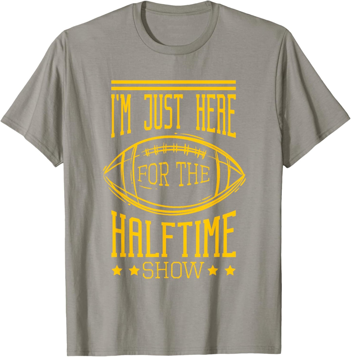 I'm Just Here For The Halftime Show Football T-Shirt - T-Shirt | Sand