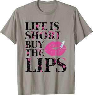 Life Is Short Buy The Lips Lip Filler Nurse Injector T-Shirt - T-Shirt | Sand