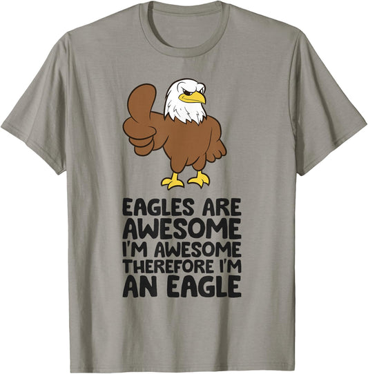 Eagles Are Awesome I'm Awesome Therefore I'm An Eagle T-Shirt - T-Shirt | Sand