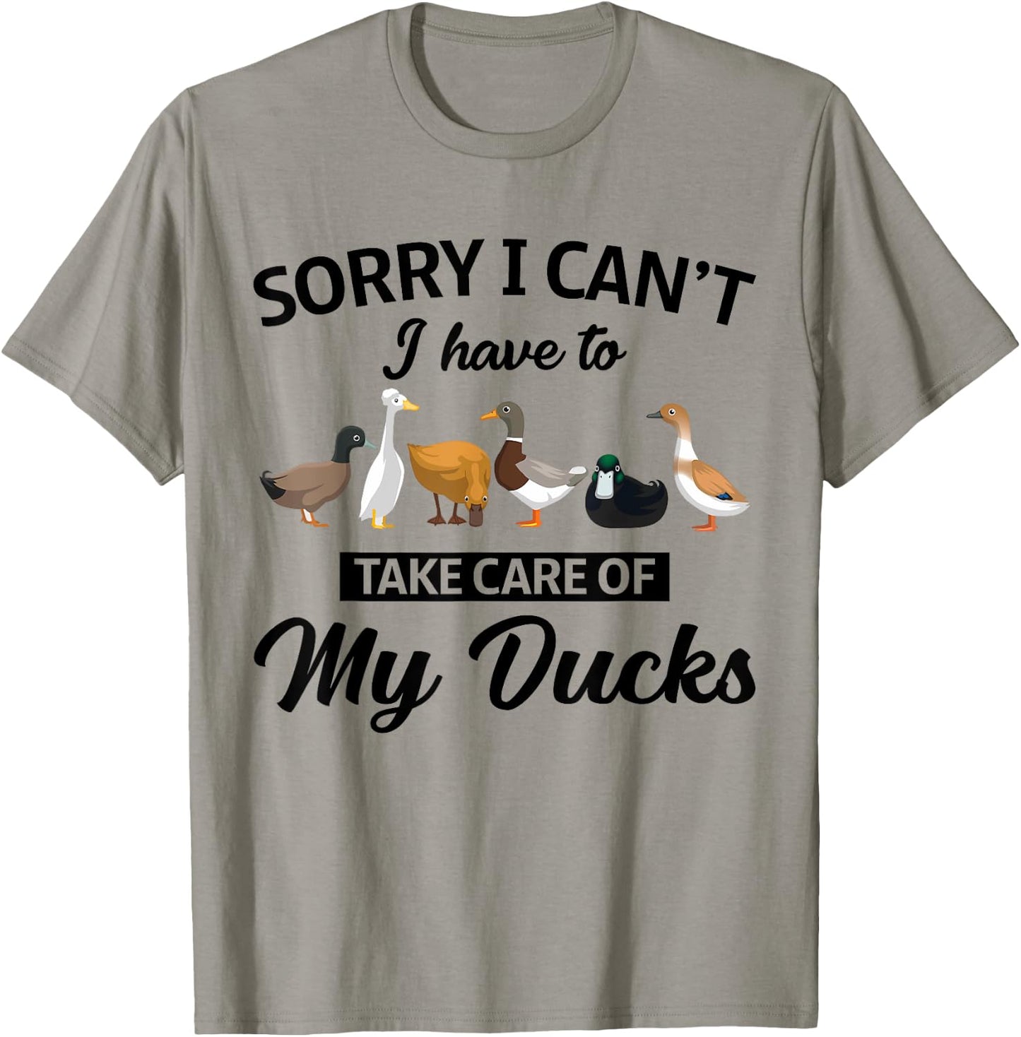 Sorry I Can't Have To Take Care Of My Ducks Funny Farmer T-Shirt - T-Shirt | Sand