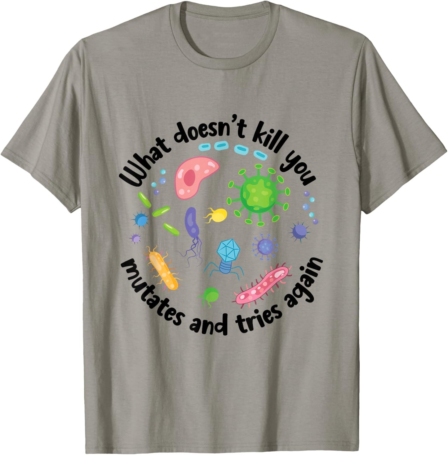 What Doesn't Kill You Mutates and Tries Again Funny Biology T-Shirt - T-Shirt | Sand
