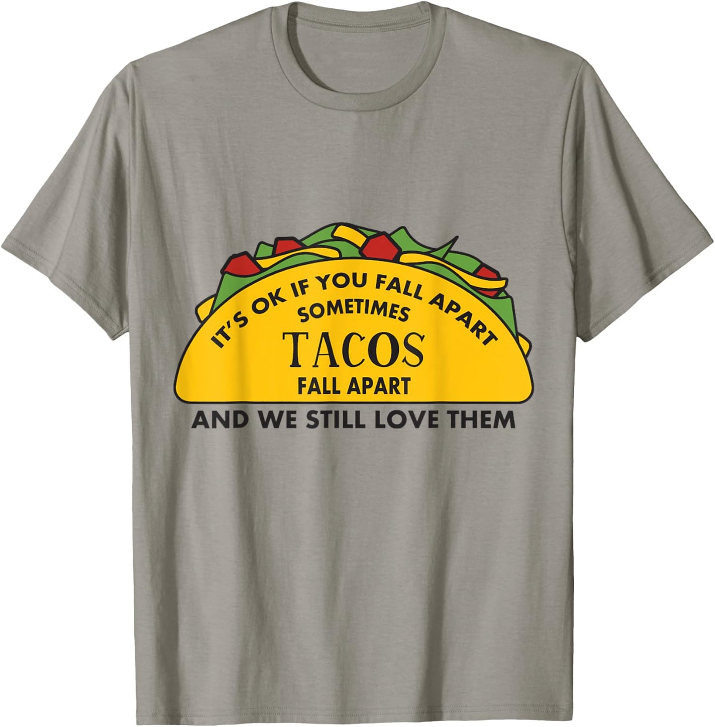 It's Ok If you Fall Apart Sometimes Tacos Fall Apart T-Shirt - T-Shirt | Sand