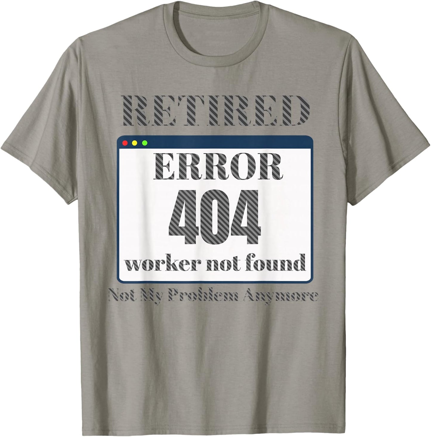 Funny Retired 2023 Pun Error 404 Worker Not Found Retirement T-Shirt - T-Shirt | Sand