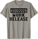 2025 Work Release Funny Retirement 2025 Retired Men Women T-Shirt - T-Shirt | Sand