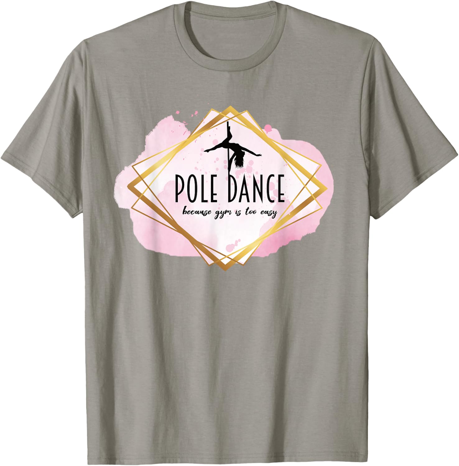 Pole Dance Because Gym Is Too Easy Casual Outfit Pole Dancer T-Shirt - T-Shirt | Sand