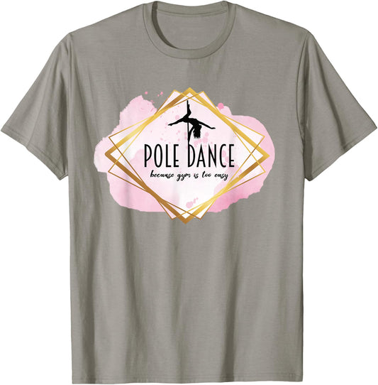Pole Dance Because Gym Is Too Easy Casual Outfit Pole Dancer T-Shirt - T-Shirt | Sand