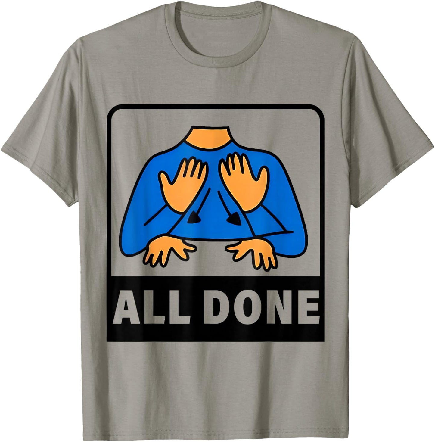 All Done Sign Language Speech Therapist Special Education T-Shirt - T-Shirt | Sand