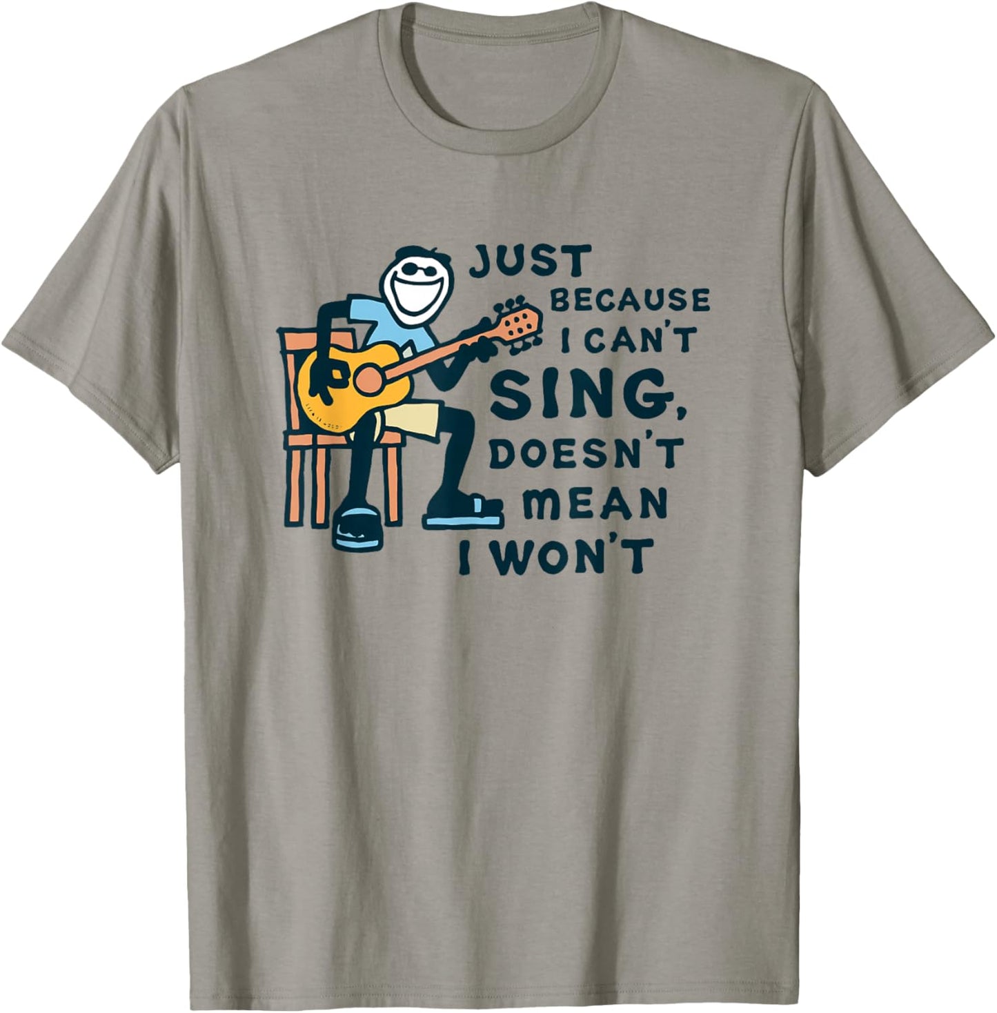 Guitar Lover Just Because I Can't Sing Doesn't Mean I Won't T-Shirt - T-Shirt | Sand