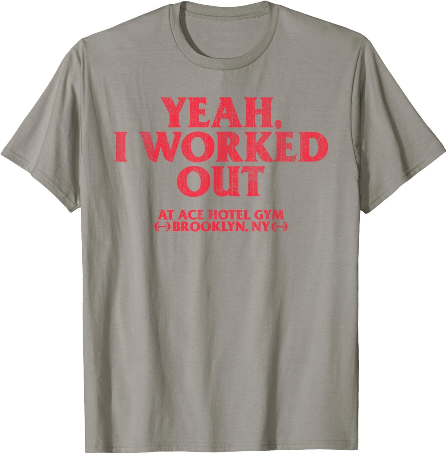 Yeah I Work Out At Ace Hotel Gym Funny T-Shirt - T-Shirt | Sand