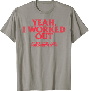 Yeah I Work Out At Ace Hotel Gym Funny T-Shirt - T-Shirt | Sand