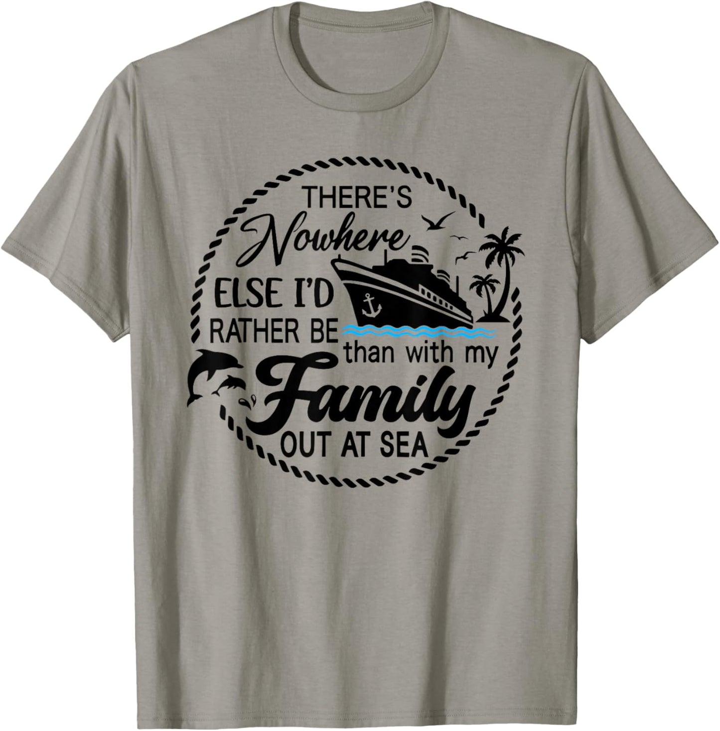 There's Nowhere Else I'd Rather Be Than With My Family T-Shirt - T-Shirt | Sand