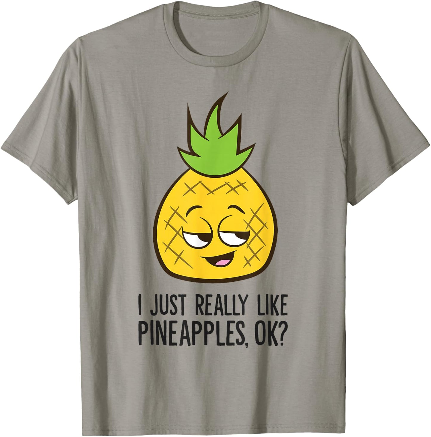I Just Really Like Pineapples, Ok? Cute Pineapple T-Shirt - T-Shirt | Sand
