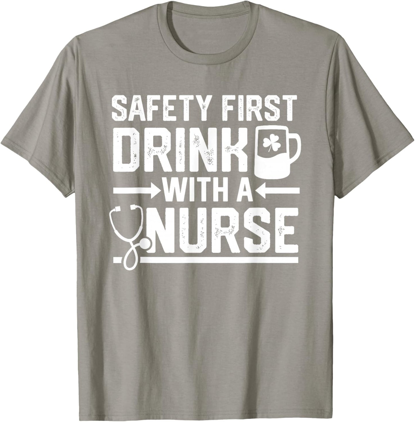 Safety First Drink With A Nurse Beer Drinking St Patricks T-Shirt - T-Shirt | Sand