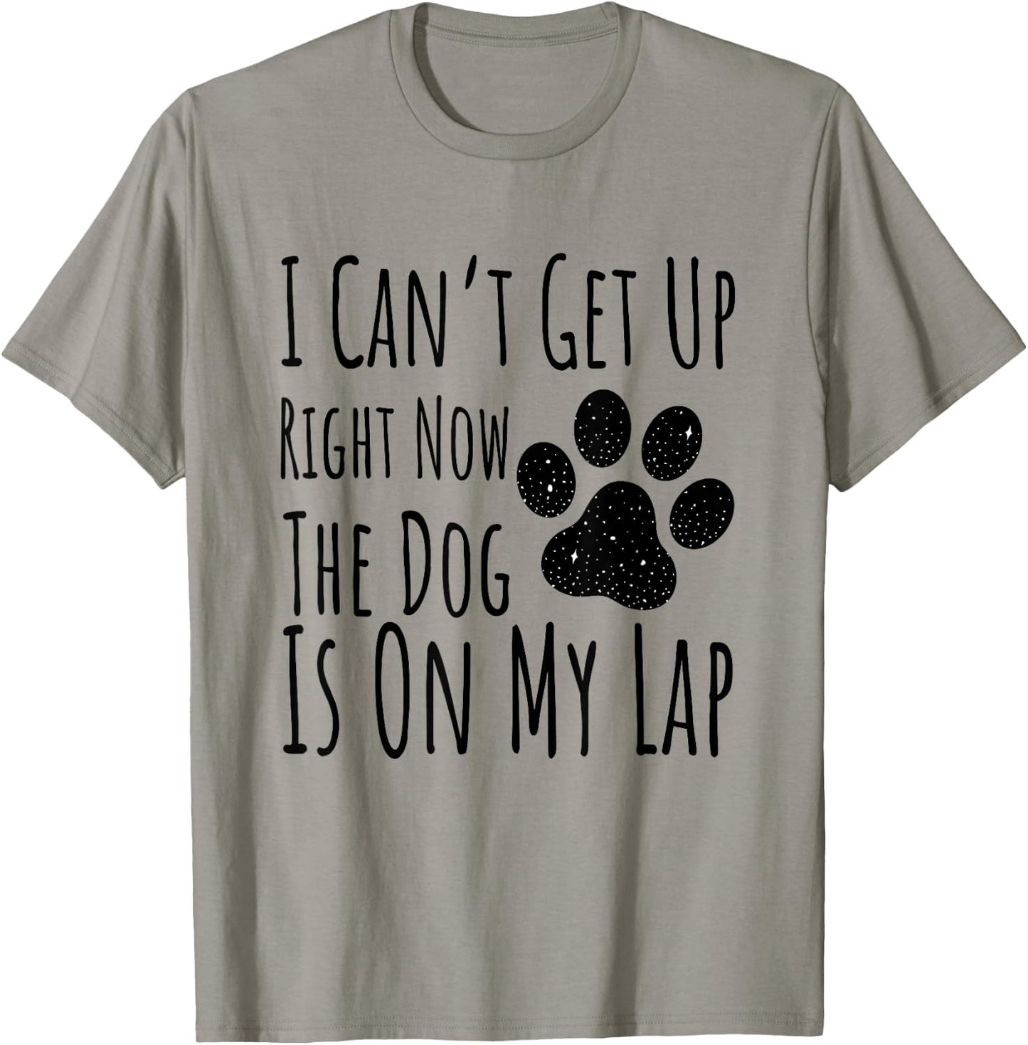 Dog Lover, I Can’t Get Up Right Now The Dog Is On My Lap T-Shirt - T-Shirt | Sand