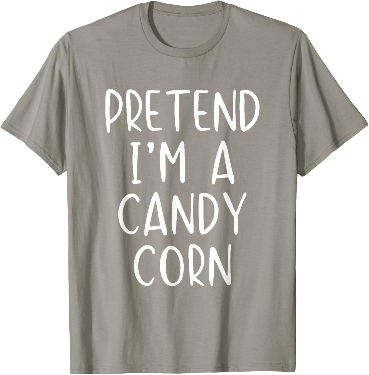 Pretend I'm A Candy Corn Costume Halloween Simple Adult Kid T-Shirt - T-Shirt | Sand