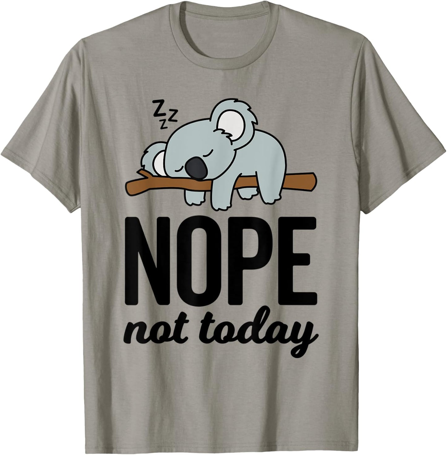 Cute Sleeping Lazy Koala Bear Lover Funny Nope Not Today T-Shirt - T-Shirt | Sand