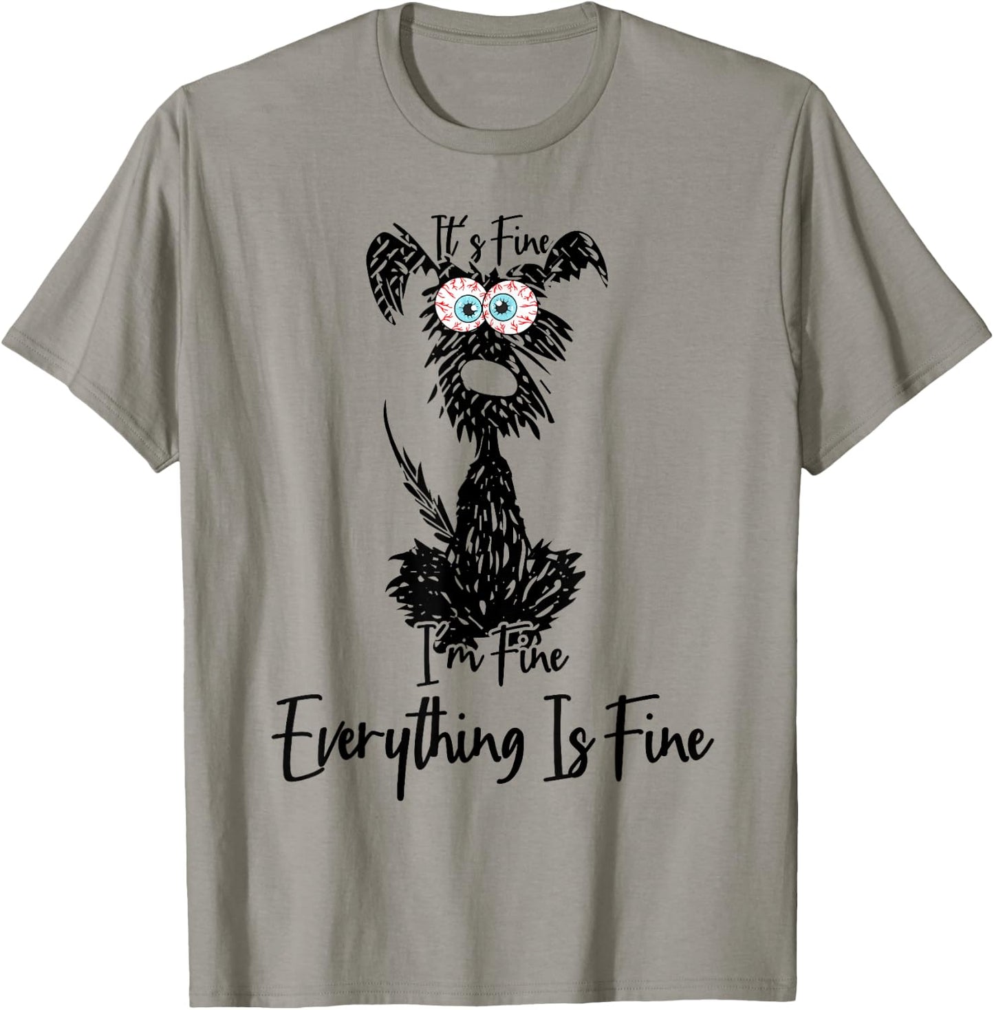 Its Fine Im Fine Everythings Fine Dog Mom Dad Lovers Funny T-Shirt - T-Shirt | Sand