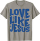 Love Like Jesus Christian Bible Verse Trendy T-Shirt - T-Shirt | Sand