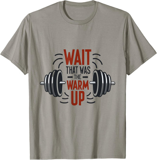 Wait That Was The Warm Up Funny Workout Gym Lifting Barbell T-Shirt - T-Shirt | Sand
