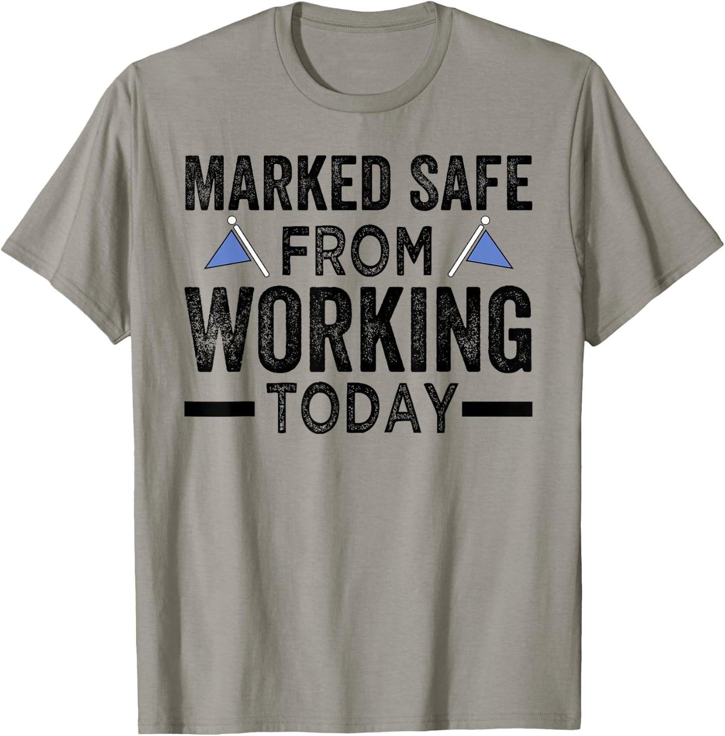 Marked Safe From Working Today - Sarcastic Funny T-Shirt - T-Shirt | Sand