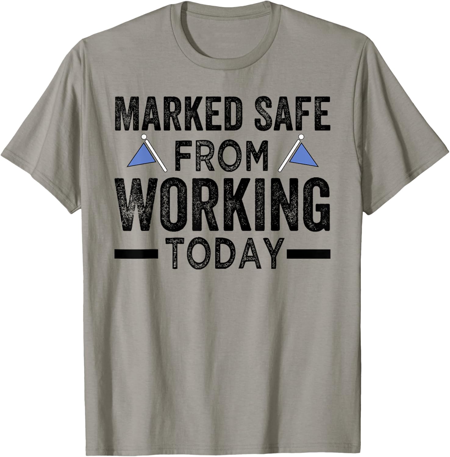 Marked Safe From Working Today - Sarcastic Funny T-Shirt - T-Shirt | Sand
