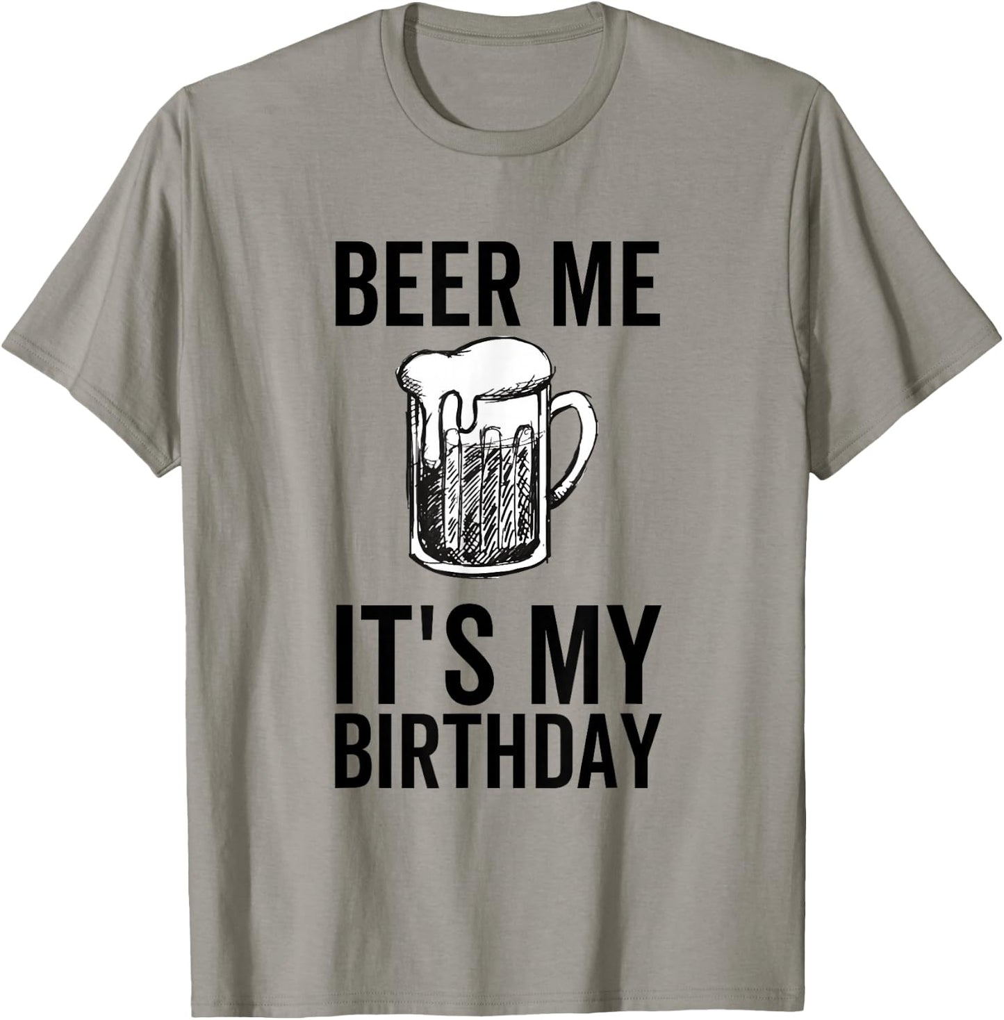 Beer Me It's My Birthday Funny Drinking Alcohol T-Shirt - T-Shirt | Sand