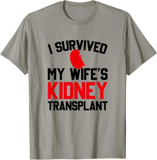I Survived My Wife's Kidney Transplant, New Kidney T-Shirt - T-Shirt | Sand