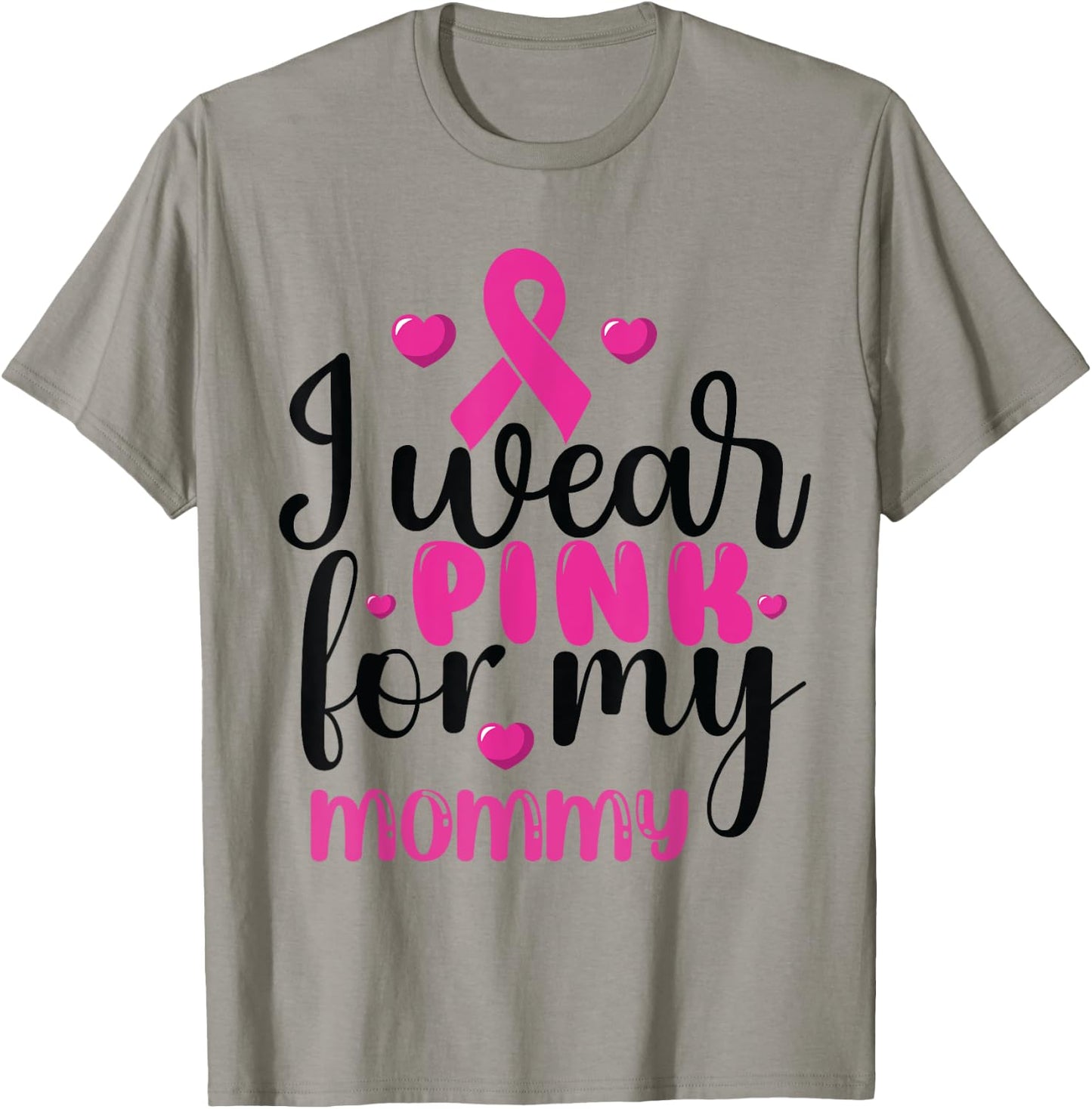 I Wear Pink for my mommy Breast Cancer T-Shirt - T-Shirt | Sand