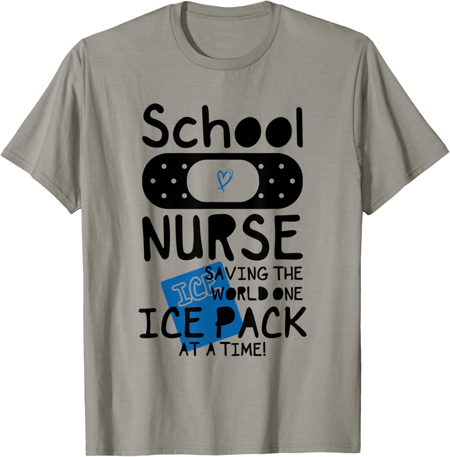 School Nurses, Saving The World One Ice Pack At Time Funny c T-Shirt - T-Shirt | Sand
