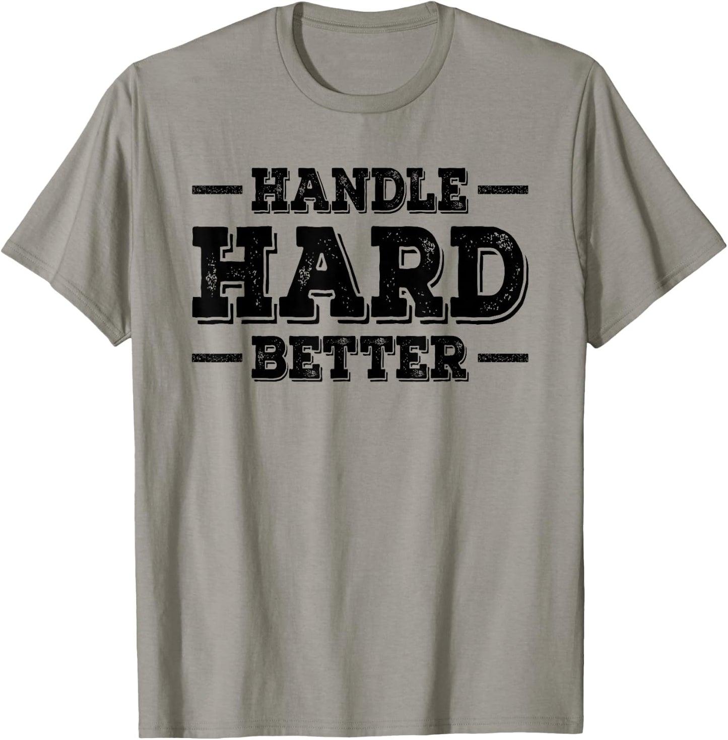 Handle Hard Better T-Shirt - T-Shirt | Sand