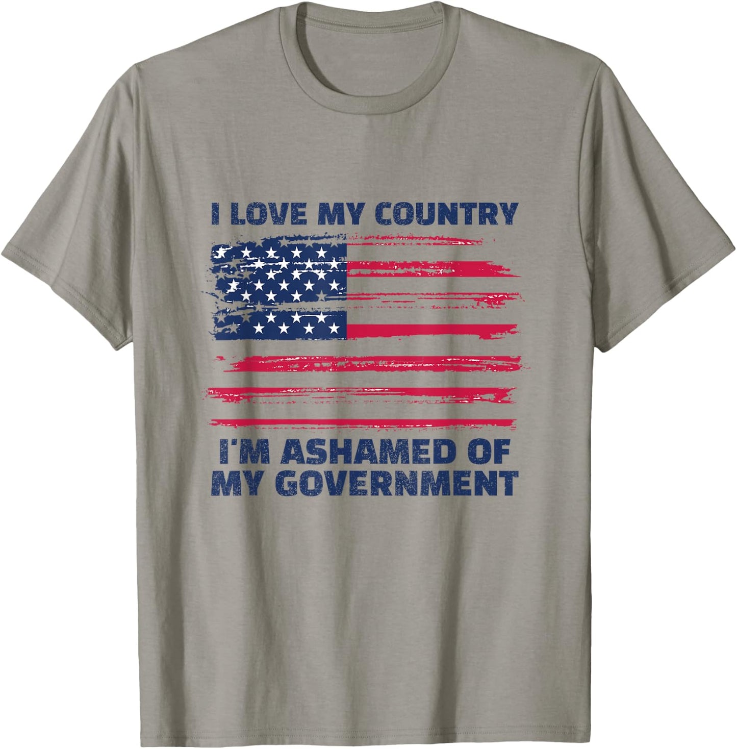 I Love My Country, I'm Ashamed of My Government T-Shirt - T-Shirt | Sand