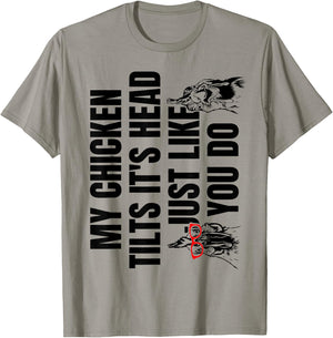 My Chicken Tilts It's Head Just Like You Do T-Shirt - T-Shirt | Sand