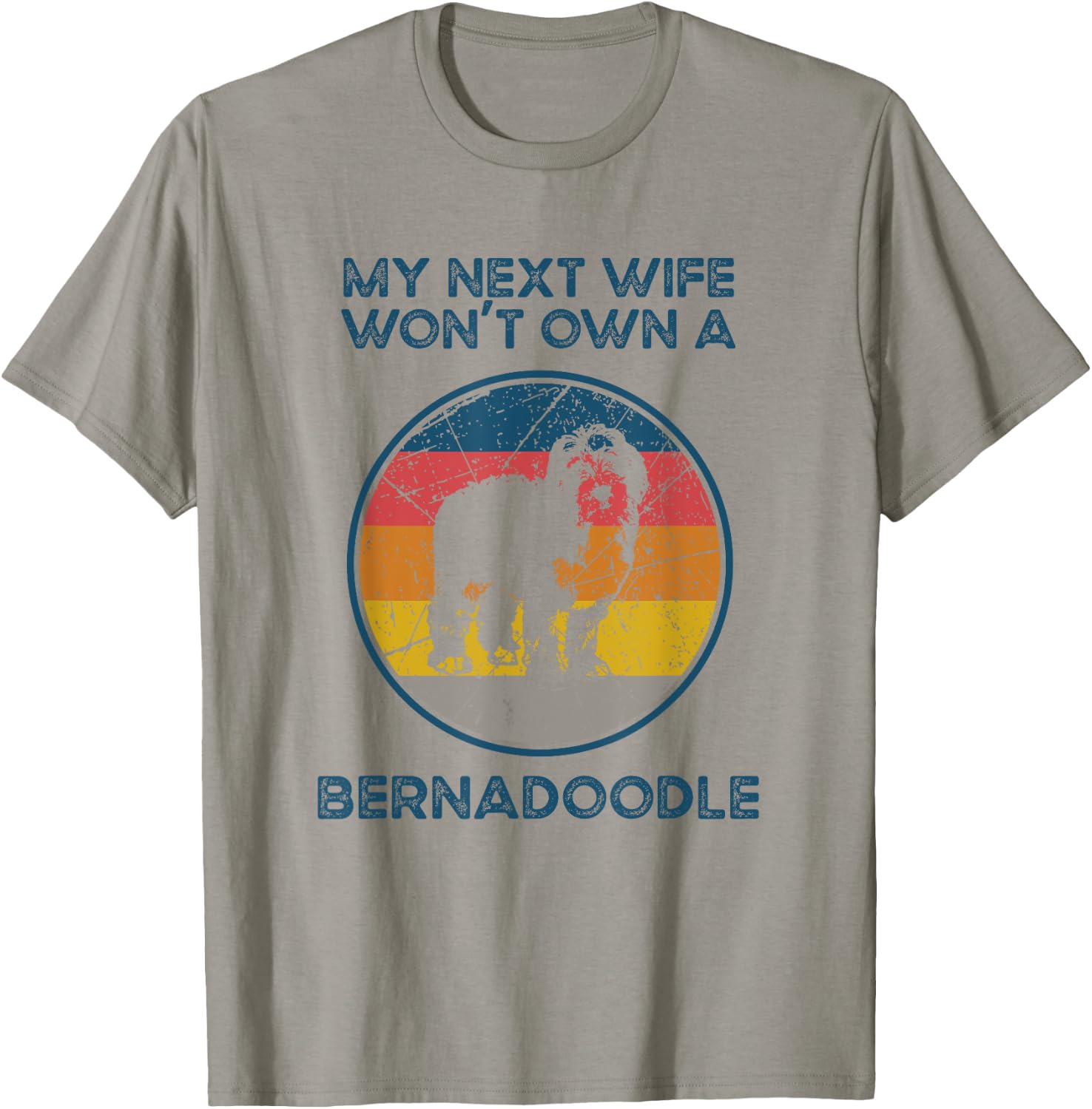 Next Wife Won't Own Dog - Husband Father Bernedoodle Dad Women T-Shirt - T-Shirt | Sand