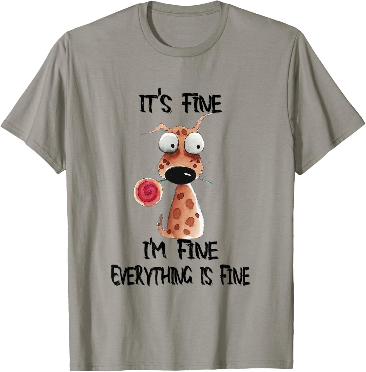 It's Fine I'm Fine Everything Is Fine Funny Dog Men Women Kids T-Shirt - T-Shirt | Sand