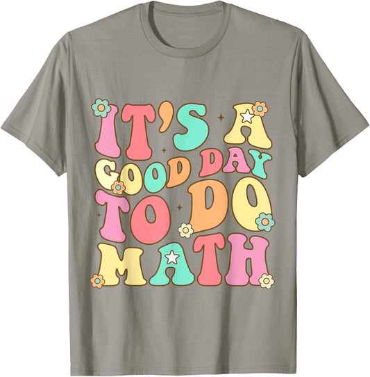 It's A Good Day To Do Math Teachers Women Kids Funny Math T-Shirt - T-Shirt | Sand